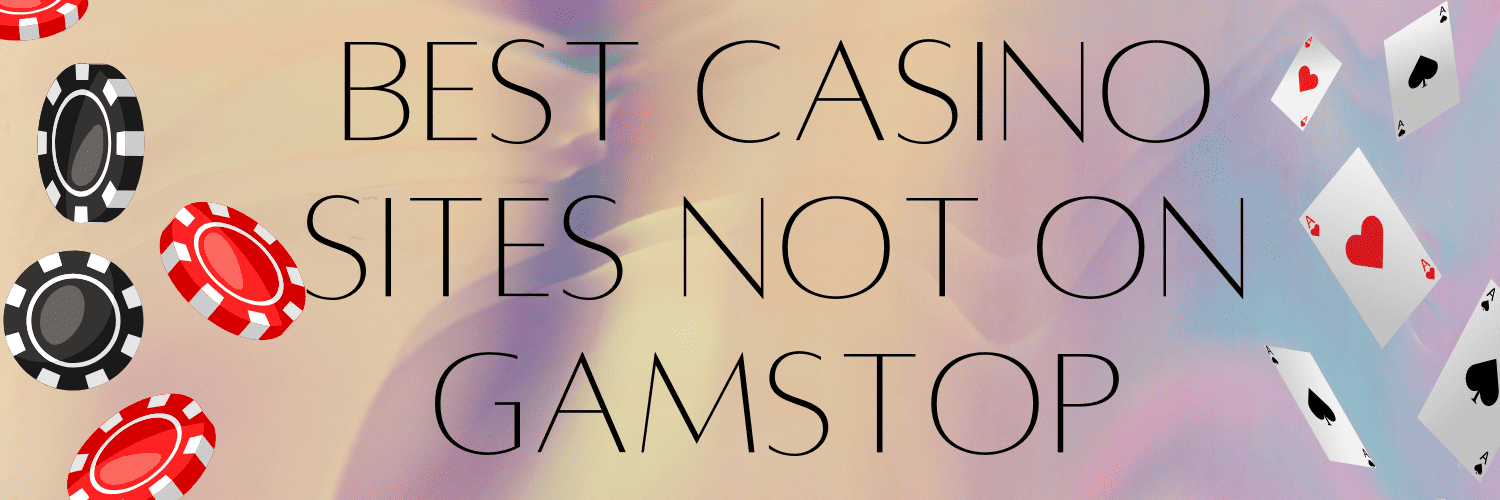 Top Casinos That Aren't on GamStop Your Guide to Online Gaming